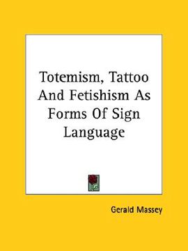 portada totemism, tattoo and fetishism as forms of sign language (en Inglés)