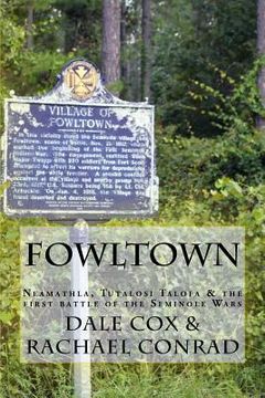 portada Fowltown: Neamathla, Tutalosi Talofa & the first battle of the Seminole Wars