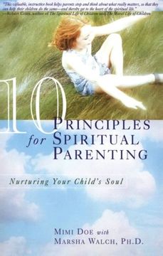 portada 10 Principles for Spiritual Parenting: Nurturing Your Child's Soul (en Inglés)
