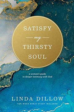 portada Satisfy my Thirsty Soul 1806: A Woman'S Guide to Deeper Intimacy With god (in English)