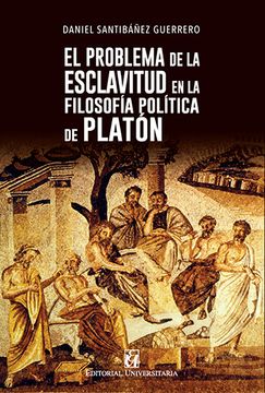 portada El Problema de la Esclavitud en la Filosofía Política de Platón (in Spanish)