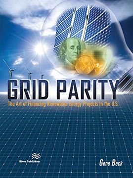 portada Grid Parity: The art of Financing Renewable Energy Projects in the U. S. (en Inglés)