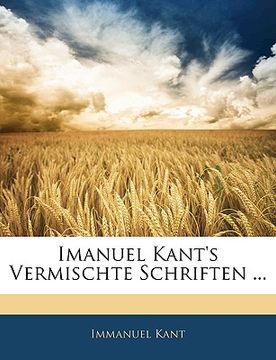 portada Imanuel Kant's Vermischte Schriften ... Zweiter Band (en Alemán)