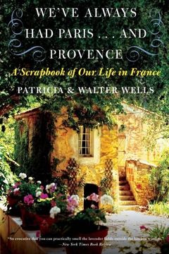 portada We've Always had Paris. And Provence: A Scrapbook of our Life in France 