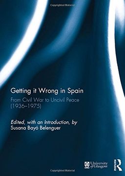 portada Getting It Wrong in Spain: From Civil War to Uncivil Peace (1936-1975)