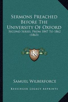 portada sermons preached before the university of oxford: second series, from 1847 to 1862 (1863) (in English)