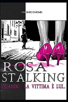 portada Rosa Stalking: Quando la Vittima è Lui. (Romanzo Rosa) (in Italian)