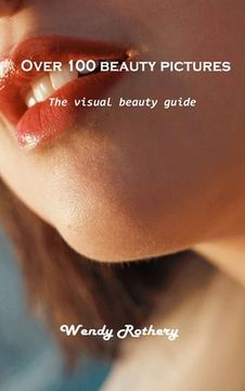 portada Over 100 beauty pictures: The visual beauty guide (en Inglés)