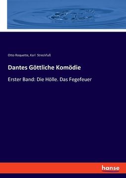 portada Dantes Göttliche Komödie: Erster Band: Die Hölle. Das Fegefeuer (en Alemán)