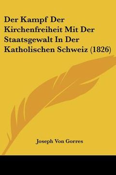 portada Der Kampf Der Kirchenfreiheit Mit Der Staatsgewalt In Der Katholischen Schweiz (1826) (en Alemán)