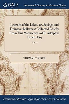 portada Legends of the Lakes: or, Sayings and Doings at Killarney: Collected Chiefly From This Manuscripts of R. Adolphus Lynch, Esq; VOL. I
