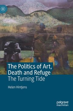 portada The Politics of Art, Death and Refuge: The Turning Tide (en Inglés)