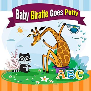 portada Baby Giraffe Goes Potty: Funny Picture Book With a Potty Training Chart and Visual Schedule for Potty Training for Toddlers (Large Print) (en Inglés)