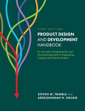 portada Product Design and Development Handbook: An Innovative, Entrepreneurial, and Structured Approach for Engineering Capstone and Industry Projects (en Inglés)