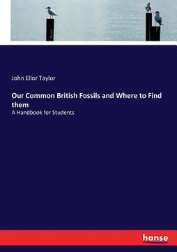 portada Our Common British Fossils and Where to Find them: A Handbook for Students (en Inglés)