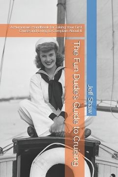 portada The Fun Dude's Guide to Cruising: A Humorous Handbook for Taking Your First Cruise and Living to Complain About It