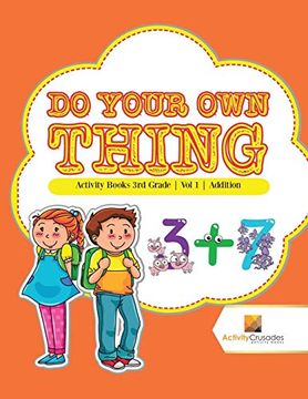 portada Do Your own Thing: Activity Books 3rd Grade | vol -1 | Addition (en Inglés)