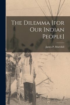 portada The Dilemma [for Our Indian People] (en Inglés)