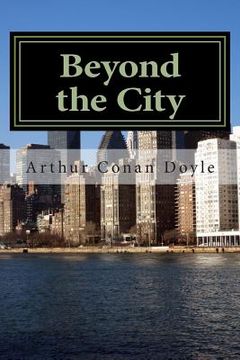 portada Beyond the City: (Arthur Conan Doyle Masterpiece Collection) (en Inglés)