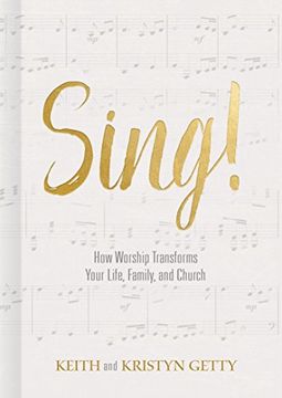 portada Sing!: How Worship Transforms Your Life, Family, and Church (in English)