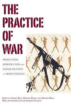 portada The Practice of War: Production, Reproduction and Communication of Armed Violence (en Inglés)