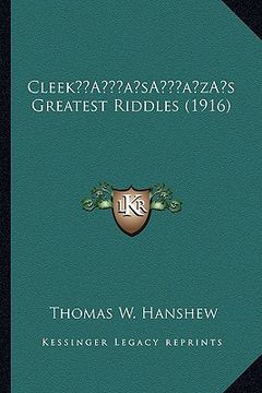 portada cleeka acentsacentsa a-acentsa acentss greatest riddles (1916) (in English)