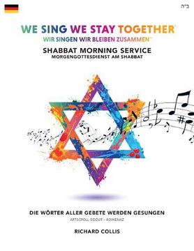 portada We Sing we Stay Together: Shabbat Morning Service (German): Wir Singen, wir Bleiben Zusammen: Morgengottesdienst am Shabbat (en Alemán)