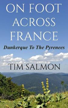 portada On Foot Across France - Dunkerque To The Pyrenees (en Inglés)