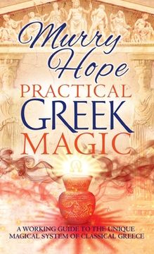 portada Practical Greek Magic: A Working Guide to the Unique Magical System of Classical Greece (in English)