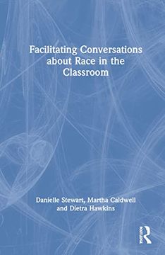 portada Facilitating Conversations About Race in the Classroom (en Inglés)