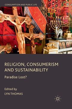 portada Religion, Consumerism and Sustainability: Paradise Lost? (en Inglés)