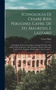 portada Iconologia di Cesare Ripa perugino, cavre. de sti. Mauritio, e Lazzaro: Nella quale si descriuono diuerse imagini di virtù, vitij, affetti, passioni h (en Italiano)