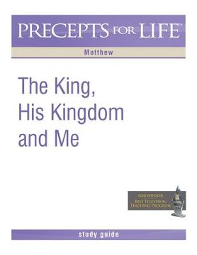 portada Precepts for Life Study Guide: The King, His Kingdom, and Me (Matthew) (in English)