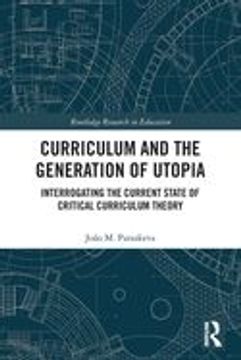 portada Curriculum and the Generation of Utopia: Interrogating the Current State of Critical Curriculum Theory