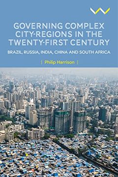 portada Governing Complex City-Regions in the Twenty-First Century: Brazil, Russia, India, China, and South Africa (en Inglés)