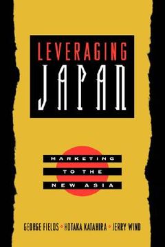 portada leveraging japan: marketing to the new asia (en Inglés)