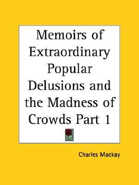 portada memoirs of extraordinary popular delusions and the madness of crowds, part 1
