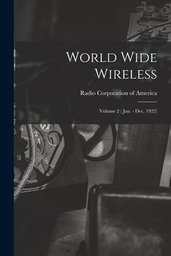 portada World Wide Wireless: Volume 2 ( Jan. - Dec. 1922) (en Inglés)