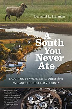 portada A South you Never Ate: Savoring Flavors and Stories From the Eastern Shore of Virginia (h. Eugene and Lillian Youngs Lehman Series) (in English)