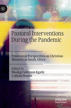 portada Pastoral Interventions During the Pandemic: Pentecostal Perspectives on Christian Ministry in South Africa [Hardcover ] 