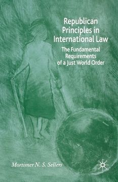 portada Republican Principles in International Law: The Fundamental Requirements of a Just World Order (in English)
