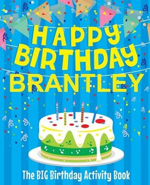 portada Happy Birthday Brantley - The Big Birthday Activity Book: (Personalized Children's Activity Book) (in English)