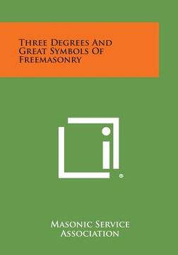 portada Three Degrees and Great Symbols of Freemasonry (en Inglés)