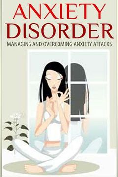 portada Anxiety Disorder: Managing and Overcoming Anxiety Attacks (en Inglés)