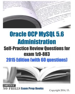 portada Oracle OCP MySQL 5.6 Administration Self-Practice Review Questions for exam 1z0-883: 2015 Edition (with 60 questions) (en Inglés)