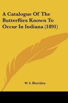 portada a catalogue of the butterflies known to occur in indiana (1891)