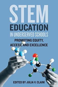 portada Stem Education in Underserved Schools: Promoting Equity, Access, and Excellence (en Inglés)