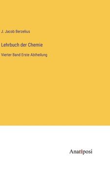 portada Lehrbuch der Chemie: Vierter Band Erste Abtheilung (en Alemán)