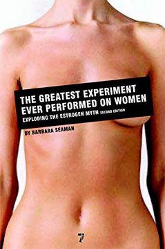 portada The Greatest Experiment Ever Performed on Women: Exploding the Estrogen Myth (in English)
