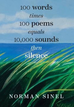 portada 100 Words Time 100 Poems Equals 10,000 Sounds Then Silence (en Inglés)